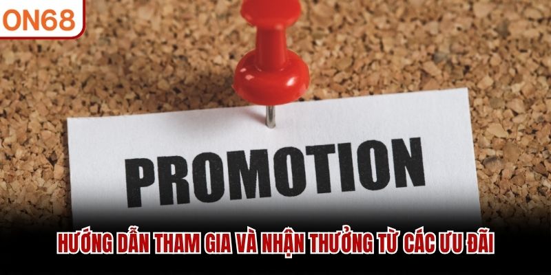 Hướng dẫn tham gia và nhận thưởng từ các ưu đãi