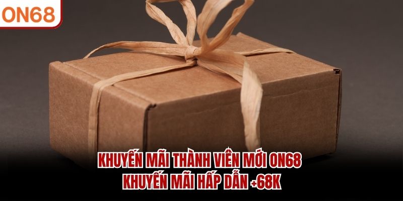khuyến mãi thành viên mới ON68