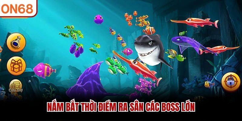 Nắm bắt thời điểm ra sân các boss lớn