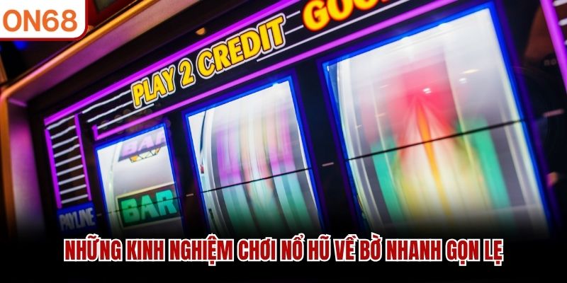 Những kinh nghiệm chơi nổ hũ về bờ nhanh gọn lẹ