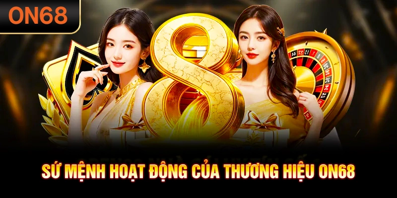 Sứ mệnh hoạt động của thương hiệu ON68
