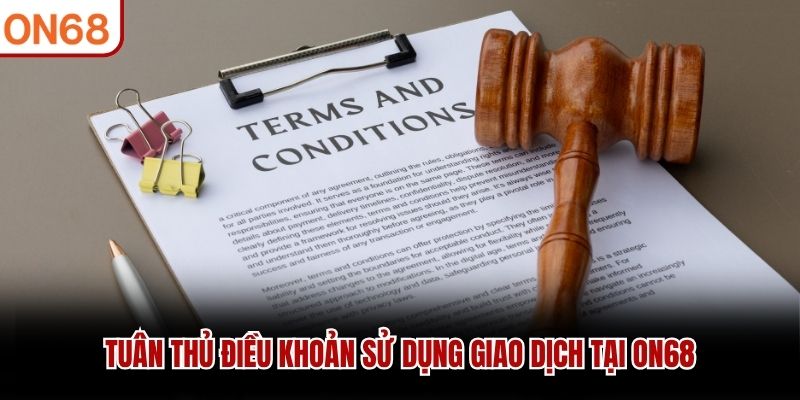 Tuân thủ điều khoản sử dụng giao dịch tại ON68